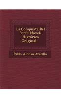 La Conquista del Peru: Novela Historica Original...