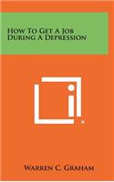 How to Get a Job During a Depression