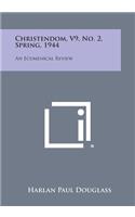 Christendom, V9, No. 2, Spring, 1944: An Ecumenical Review(English)