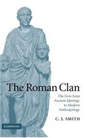 Roman Clan, The: The Gens from Ancient Ideology to Modern Anthropology