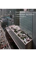 Ken Smith, Landscape Architect: Urban Project. Source Books in Landscape Architecture, Volume 2.