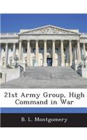 21st Army Group, High Command in War