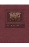 Appleton's Cyclopaedia of Drawing: Designed as a Text-Book for the Mechanic, Architect, Engineer, and Surveyor: Comprising Geometrical Projection, Mec