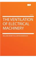 The Ventilation of Electrical Machinery