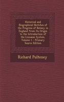 Historical and Biographical Sketches of the Progress of Botany in England from Its Origin to the Introduction of the Linnaean System, Volume 1 - Primary Source Edition