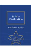 Is War Civilization - War College Series