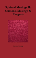 Spiritual Musings II: Sermons, Musings & Exegesis