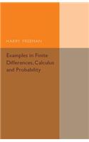 Examples in Finite Differences, Calculus and Probability