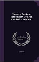 Homer's Gesänge Verdeutscht Von Jos. Minckwitz, Volume 2