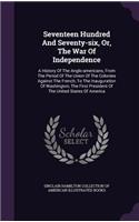 Seventeen Hundred And Seventy-six, Or, The War Of Independence