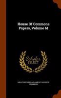 House Of Commons Papers, Volume 61: (English)