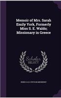 Memoir of Mrs. Sarah Emily York, Formerly Miss S. E. Waldo; Missionary in Greece