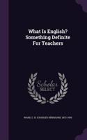 What Is English? Something Definite for Teachers