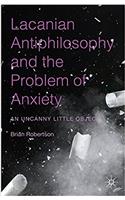 Lacanian Antiphilosophy and the Problem of Anxiety