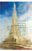 International Communism and the Cult of the Individual