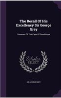 The Recall Of His Excellency Sir George Grey