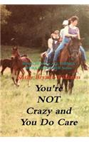 You're Not Crazy and You Do Care