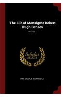 The Life of Monsignor Robert Hugh Benson; Volume 1