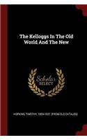 The Kelloggs In The Old World And The New