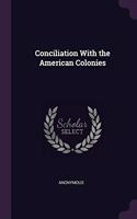Conciliation With the American Colonies