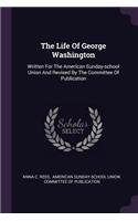The Life Of George Washington