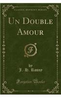 Un Double Amour (Classic Reprint)