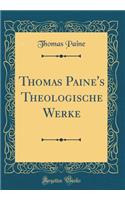 Thomas Paine's Theologische Werke (Classic Reprint)