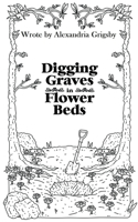 Digging Graves in Flower Beds