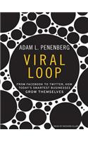 Viral Loop: From Facebook to Twitter, How Today's Smartest Businesses Grow Themselves