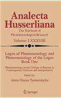 Logos of Phenomenology and Phenomenology of the Logos. Book One