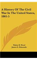 History Of The Civil War In The United States, 1861-5