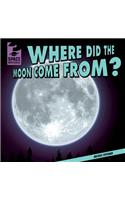 Where Did the Moon Come From?