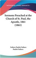 Sermons Preached at the Church of St. Paul, the Apostle, 1861 (1861)