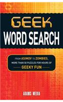 Geek Word Search: From Asimov to Zombies, More Than 50 Puzzles for Hours of Geeky Fun