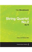 String Quartet No.2 Op.13 - A Score for Strings (1827)