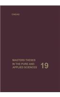 Masters Theses in the Pure and Applied Sciences: Accepted by Colleges and Universities of the United States and Canada