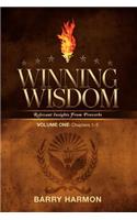 Winning Wisdom: Relevant Insights Into Proverbs (Volume One)