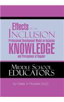 Effects of an Inclusion Professional Development Model on Inclusion Knowledge and Perceptions of Regular Middle School Educators: (English)