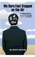 My Bare Feet Stepped on the Air: Reading Cultural Symptoms through a Korean Narrative