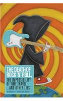 The Death of Rock 'n' Roll, The Impossibility of Time Travel and Other Lies