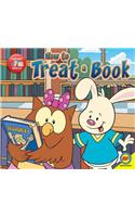 How to Treat a Book: (Library Skills)