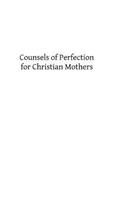 Counsels of Perfection for Christian Mothers