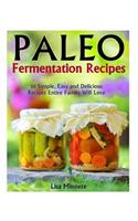 Paleo Fermentation Recipes: 50 Simple, Easy and Delicious Recipes Entire Family Will Love!(English)