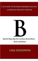 B Bug Out Bags, Bug Out Locations, Bread, Butter, Books, and Balance