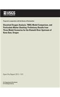 Dissolved Oxygen Analysis, TMDL Model Comparison, and Particulate Matter Shunting: Preliminary Results from Three Model Scenarios for the Klamath River Upstream of Keno Dam, Oregon