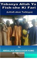 Yabanya Allah YA Fish-She KI Fari