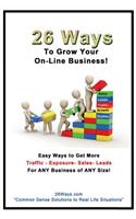 26 Ways to Grow Your On-Line Business: (3 26 Ways)
