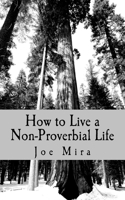 How to Live a Non-Proverbial Life