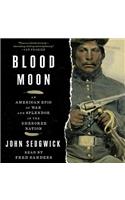 Blood Moon: An American Epic of War and Splendor in the Cherokee Nation