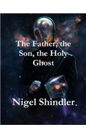 The Father, the Son, the Holy Ghost